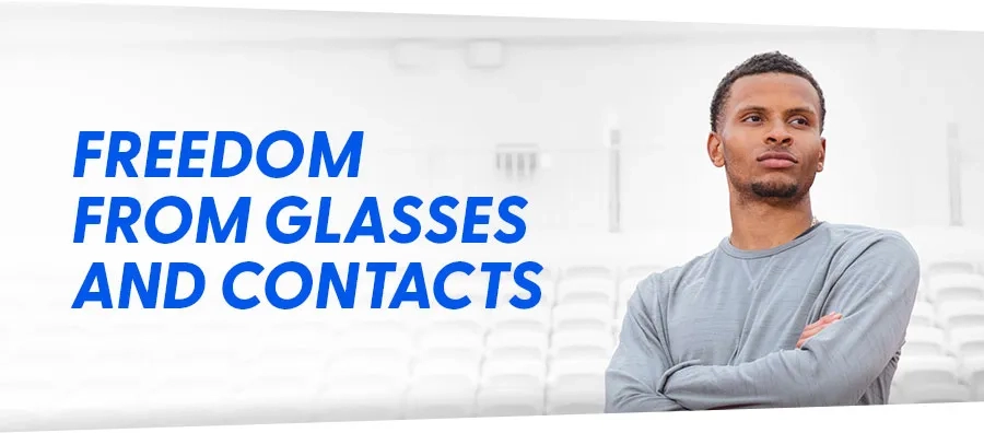 Freedom from glasses and contacts