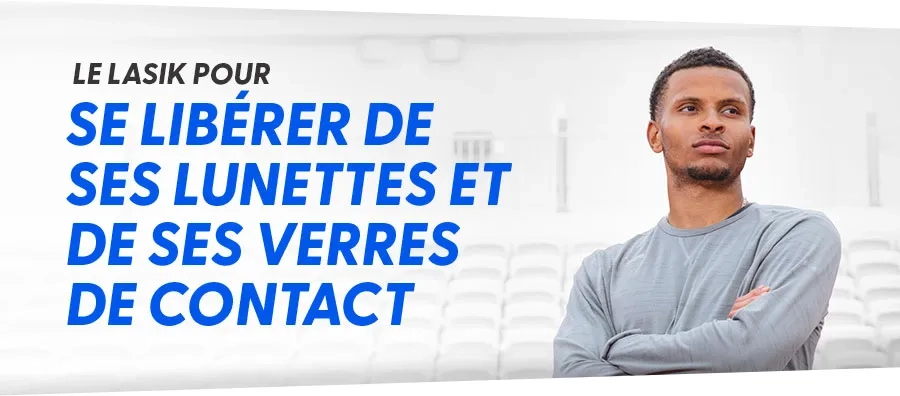 Le LASIK pour se libérer de ses lunettes et de ses verres de contact 