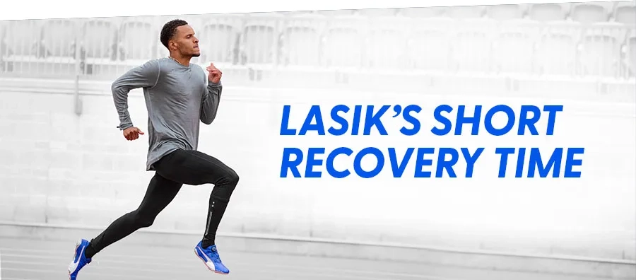LASIK’s short recovery time