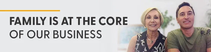 Family is at the core of our business