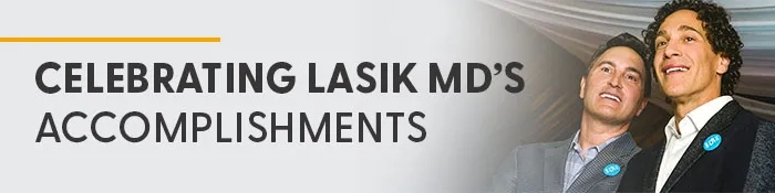Celebrating LASIK MD’s accomplishments